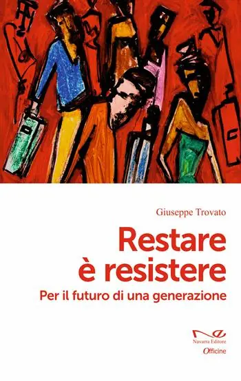 Esclusivo Restare è resistere. Per il futuro di una generazione