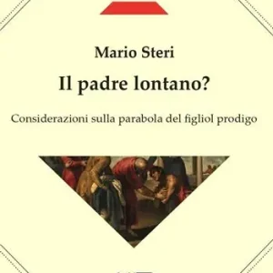 Il padre lontano? Considerazioni sulla parabola del figliol prodigo Esclusivo