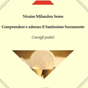 Comprendere e adorare il Santissimo sacramento. Consigli pratici Spedizione Espresso