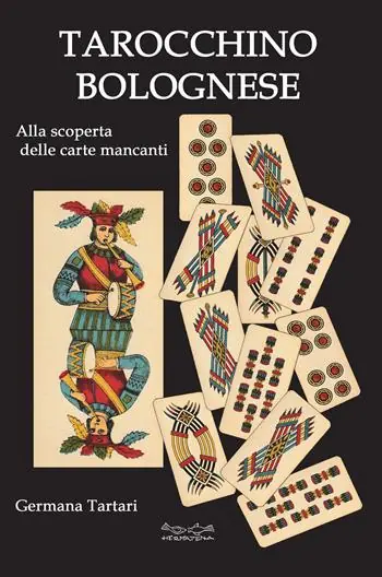 Il tarocchino bolognese. Alla scoperta delle carte mancanti Acquista Ora