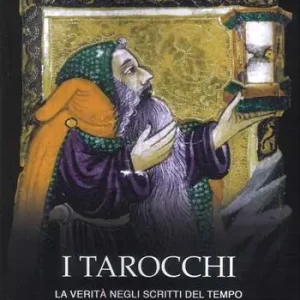Ultime Pezzi I tarocchi. La verità negli scritti del tempo