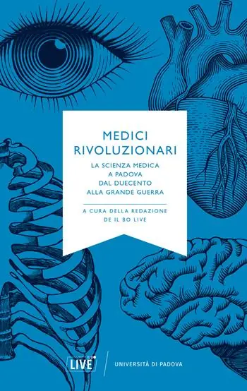 Solo Oggi Medici rivoluzionari. La scienza medica a Padova dal Duecento alla grande guerra. Nuova ediz.