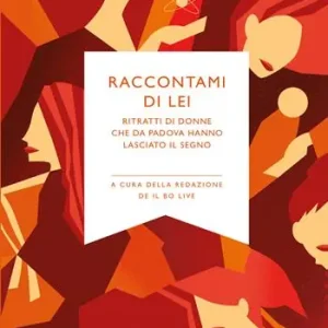 Affare Raccontami di lei. Ritratti di donne che da Padova hanno lasciato il segno. Nuova ediz.