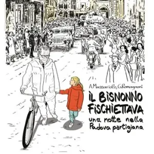 Il bisnonno fischiettava. Una notte nella Padova partigiana Promozione