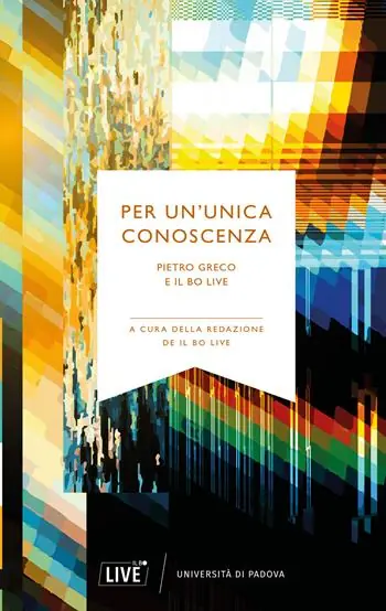 Per un’unica conoscenza. Pietro Greco e Il Bo Live. Nuova ediz. Nuovo Arrivo