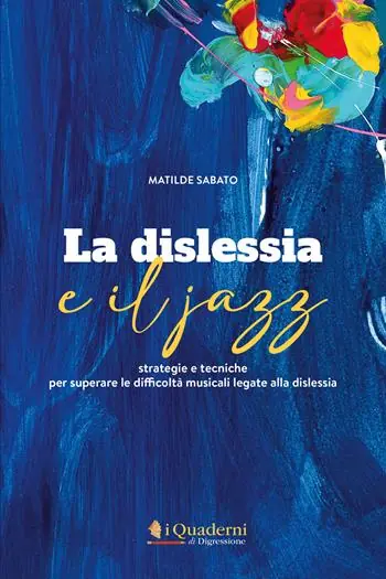 La dislessia e il jazz. Strategie e tecniche per superare le difficoltà musicali legate alla dislessia. Con CD-Audio Bestseller