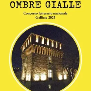 Ombre gialle. Concorso letterario nazionale Galliate 2025 Consegna Rapida