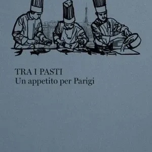 Compra Adesso Tra i pasti. Un appetito per Parigi