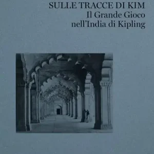 Direttamente Dal Produttore Sulle tracce di Kim. Il grande gioco nell‘India di Kipling