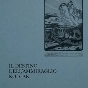 Il destino dell‘ammiraglio Kolcak Direttamente Dal Produttore