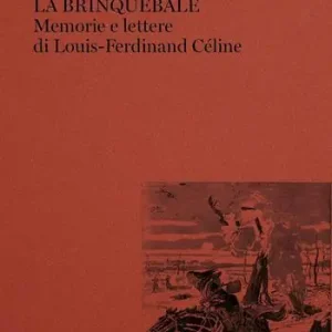 Scelto Dai Clienti La brinquebale. Memorie e lettere di Louis-Ferdinand Céline
