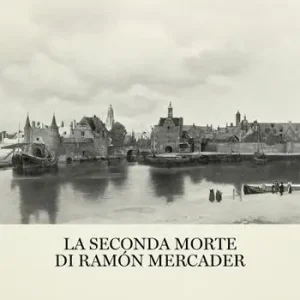 La seconda morte di Ramón Mercader Must-Have