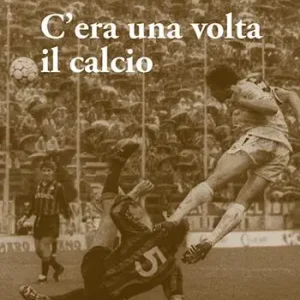 C‘era una volta il calcio Ordina Subito