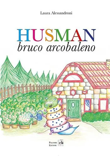 Husman. Bruco arcobaleno. Ediz. a colori Popolare