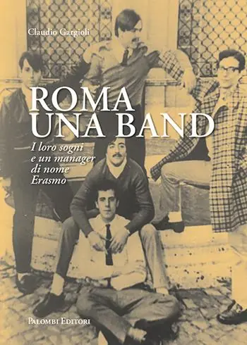 Roma una band. I loro sogni e un manager di nome Erasmo Economico