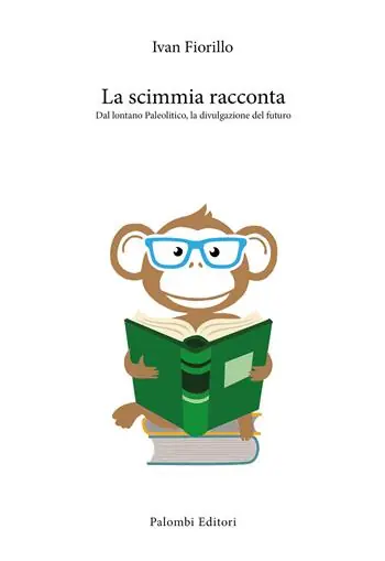 La scimmia racconta. Dal lontano paleolitico, la divulgazione del futuro Soddisfatti O Rimborsati