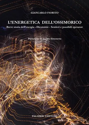 L‘energetica dell‘ossimorico. Breve storia dell‘energia. Dicotomie. Sentieri e possibili speranze Spedizione Espresso