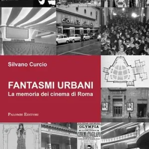 Quantità Limitata Fantasmi urbani. La memoria dei cinema di Roma