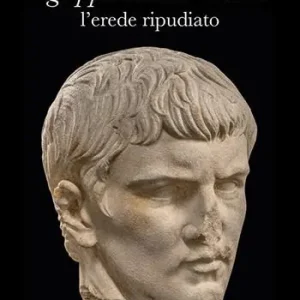 Agrippa Iulius Caesar l‘erede ripudiato Offerta Speciale