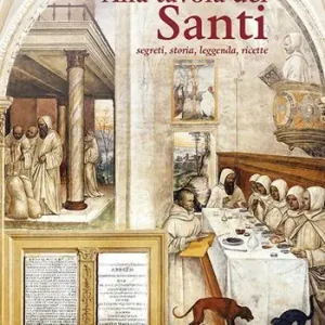 ALLA TAVOLA DEI SANTI. segreti, storia, leggenda,ricette Scelto Dai Clienti