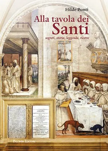 ALLA TAVOLA DEI SANTI. segreti, storia, leggenda,ricette Scelto Dai Clienti