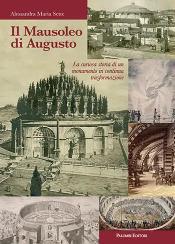 Il mausoleo di Augusto. La curiosa storia di un monumento in continua trasformazione Prezzo Ridotto