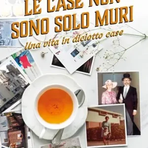 Prezzo Ridotto Le case non sono solo muri. Una vita in diciotto case