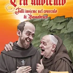 Esclusivo Fra‘ Udolento. Tutti insieme nel convento di Sassobruco