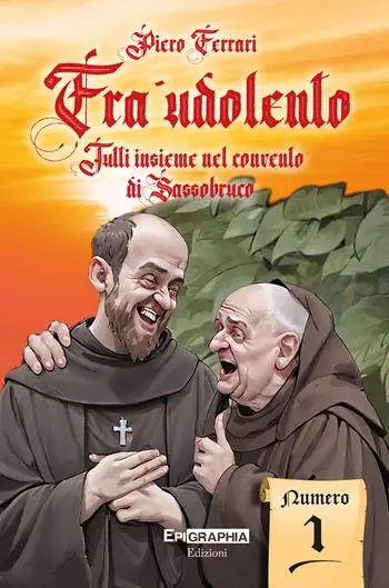 Esclusivo Fra‘ Udolento. Tutti insieme nel convento di Sassobruco