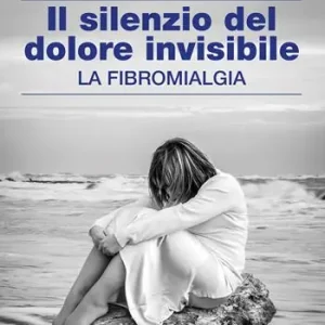 Ultimissimo Modello Il silenzio del dolore invisibile. La fibromialgia