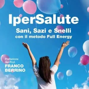 Reso Gratuito IperSalute. Sani, sazi e snelli con il metodo Full Energy