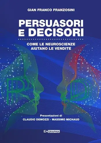 Compra Online Persuasori e decisori. Come le neuroscienze aiutano le vendite