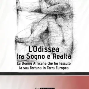 Sconto L‘Odissea tra sogno e realtà. La donna africana che ha tessuto la sua fortuna in terra europea