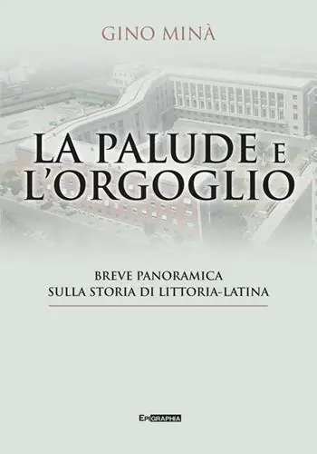 La palude e l‘orgoglio. Breve panoramica sulla storia di Littoria-Latina Professionale