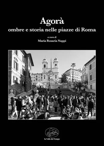 L‘Agorà. Ombre e storia nelle piazze di Roma Acquista Ora