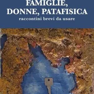 Famiglie, donne, patafisica. Raccontini brevi da usare Ultima Occasione