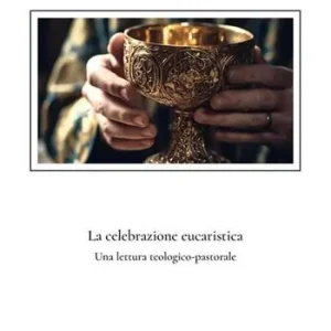 La celebrazione eucaristica. Una lettura teologico-pastorale Occasione Imperdibile
