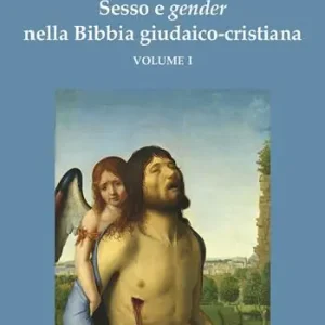 Sesso e gender nella Bibbia giudaico-cristiana. Vol. 1 Offerta Lampo