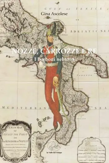 Nozze, carrozze e re. I Borboni nel 1859 Spedito Oggi