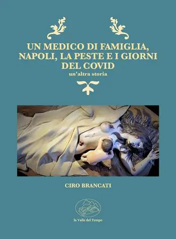 Consegna Rapida Un medico di famiglia, Napoli, la peste e i giorni del Covid. Un‘altra storia