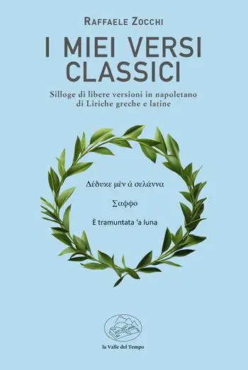 I miei versi classici. Silloge di libere versioni in napoletano di liriche greche e latine Miglior Prezzo