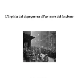 L‘Irpinia dal dopoguerra all‘avvento del fascismo Nuova Collezione