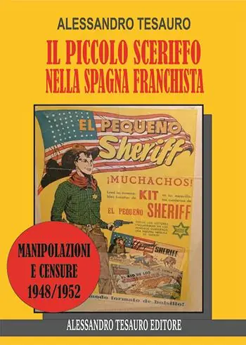 Soddisfatti O Rimborsati Il piccolo sceriffo nella Spagna franchista. Manipolazioni e censure 1948/1952
