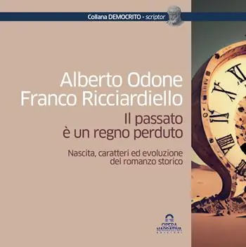 Subito Disponibile Il passato è un regno perduto. Nascita, caratteri ed evoluzione del romanzo storico
