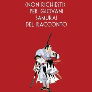 Consigli (non richiesti) per giovani samurai del racconto Non Perdere