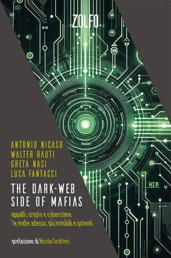 The dark-web side of mafias. Appalti, crypto e cybercrime. Le mafie adesso, più invisibili e potenti Nuova Collezione