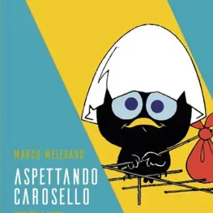 Subito Disponibile Aspettando Carosello. Specchio e sogno di un’Italia spensierata
