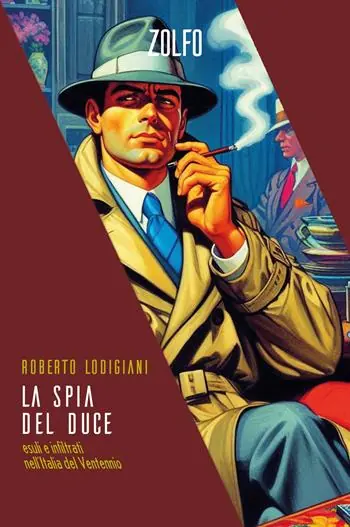 La spia del Duce. Esuli e infiltrati nell‘Italia del Ventennio A Buon Prezzo