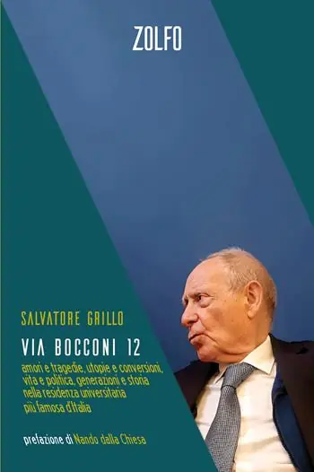 Via Bocconi 12. Amori e tragedie, utopie e conversioni, vita e politica, generazioni e storia nella residenza universitaria più famosa d’Italia Subito Disponibile