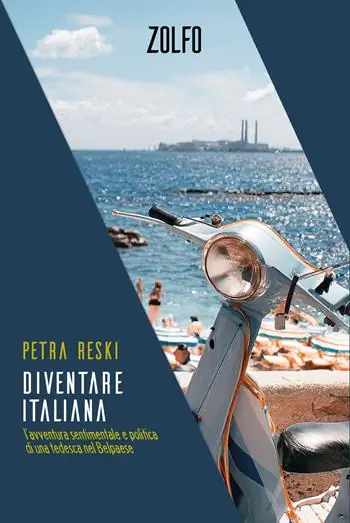 Diventare italiana. L‘avventura sentimentale e politica di una tedesca nel Belpaese Nuova Collezione